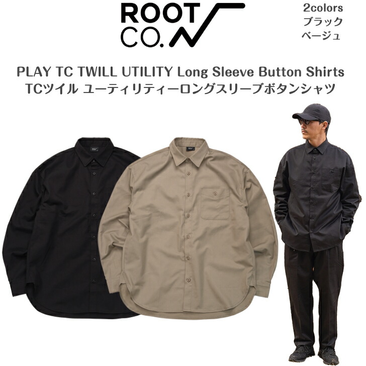 【ROOT CO. ルートコー 2026新作】かき鳴らすTCツイルユーティリティーロングスリーブボタンシャツPLAY TC TWILL UTILITY Long Sleeve Button Shirts
