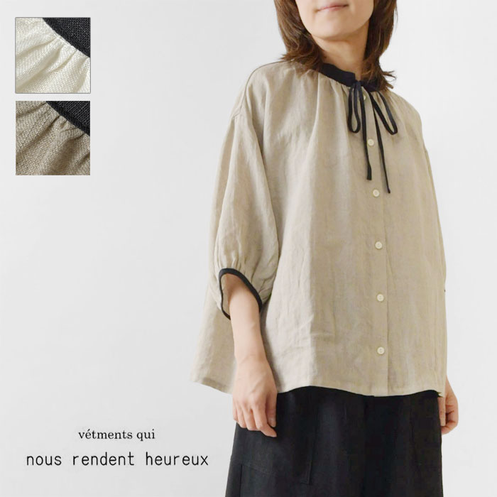 ＊【最大3000円OFFクーポン】【nous rendent heureux ヌーランドオロー】フレンチリネン スタンド衿 バイカラー 6分袖 リボン紐付き ブラウス (824020) レディース 春 夏 秋 冬 slone square 麻 ゆったり ナチュラル 服 おしゃれ きれいめ 無地 30代 40代 50代 60代