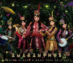ももいろクローバーZ／MOMOIRO CLOVER Z DOME TREK 2016 DAY1”AMARANTHUS” [Blu-ray]