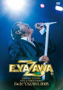 矢沢永吉／EIKICHI YAZAWA LIVE in TOKYO DOME「Do It!YAZAWA 2025」 [DVD]