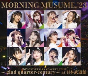 モーニング娘。’23 25th ANNIVERSARY CONCERT TOUR ～glad quarter-century～ at 日本武道館 [Blu-ray]