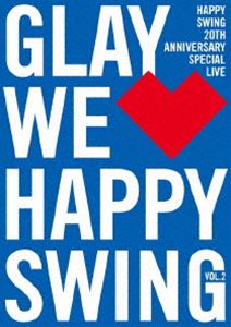 GLAY／HAPPY SWING 20th Anniversary SPECIAL LIVE ～We■Happy Swing～ Vol.2 [DVD]
