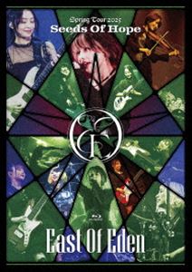 East Of Eden Spring Tour 2025 ～ Seeds Of Hope ～ [Blu-ray]