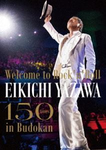 矢沢永吉／～Welcome to Rock’n’Roll～ EIKICHI YAZAWA 150times in Budokan [DVD]
