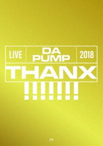 LIVE DA PUMP 2018 THANX!!!!!!! at 東京国際フォーラム ホールA（初回生産限定盤） [Blu-ray]