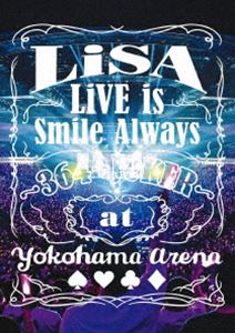 LiSA／LiVE is Smile Always ～364＋JOKER～ at YOKOHAMA ARENA [DVD]