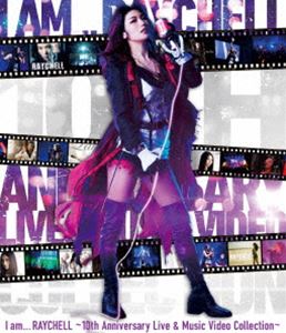 Raychell／I am ... RAYCHELL ～10th Anniversary Live ＆ Music Video Collection～ [Blu-ray]