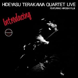 輸入盤 HIDEYASU TERAKAWA QUARTET / INTRODUCING HIDEYASU TERAKAWA QUARTET LIVE FEATURING HIROSHI FUJII [2LP]