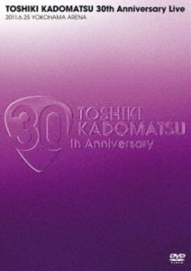 角松敏生／TOSHIKI KADOMATSU 30th Anniversary Live 2011.6.25 YOKOHAMA ARENA [DVD]