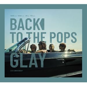 GLAY / Back To The Pops（初回限定盤／CD＋DVD） [CD]