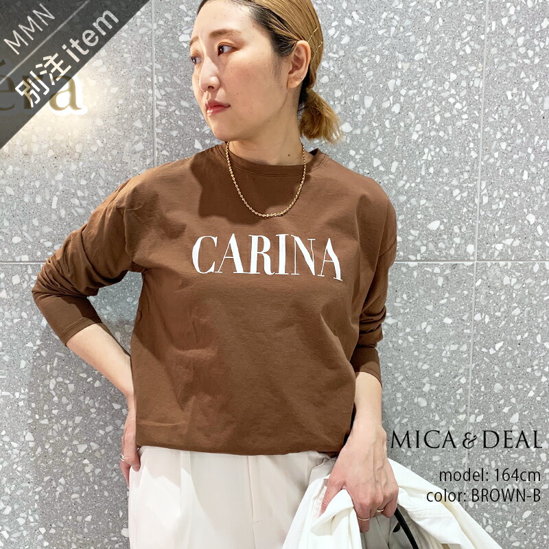 MICA\u0026DEAL×MMN【別注色つや】 マイカアンドディール CARINA LONG TEE ”CARINA”ロングティーシャツ 0125109001【RCP】2025SS トップス ロゴタイプT