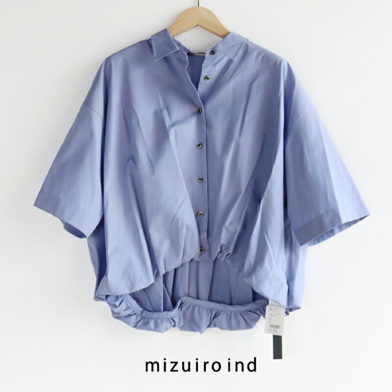 mizuiro ind ミズイロインド　half slv baloon shirt　ハーフスリーブバルーンシャツ　2-230128【RCP】2026SS　シャツ
