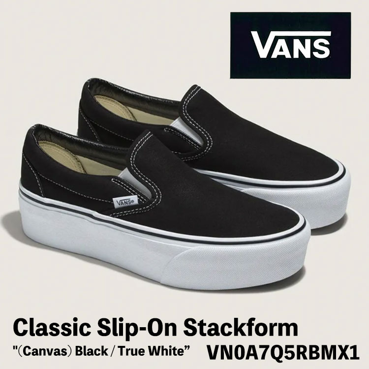 バンズ スニーカー 厚底 VANS スニーカー 厚底 Classic Slip-On Stackform (Canvas) Black / True White VN0A7Q5RBMX1 スリッポン スタックフォーム ブラック トゥルーホワイト 厚底 シューズ