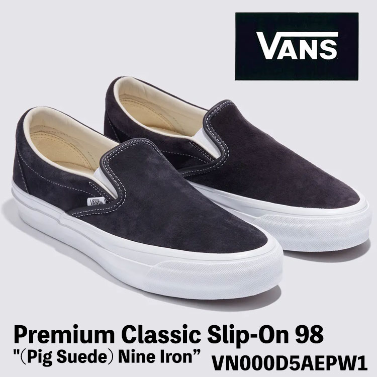 バンズ スリッポン スニーカー VANS スリッポン PREMIUM CLASSIC SLIP-ON 98 (Pig Suede) Nine Iron VN000D5AEPW プレミアム クラシックスリッポン ピッグスエード ナイロン アイロン｜moremoa shop