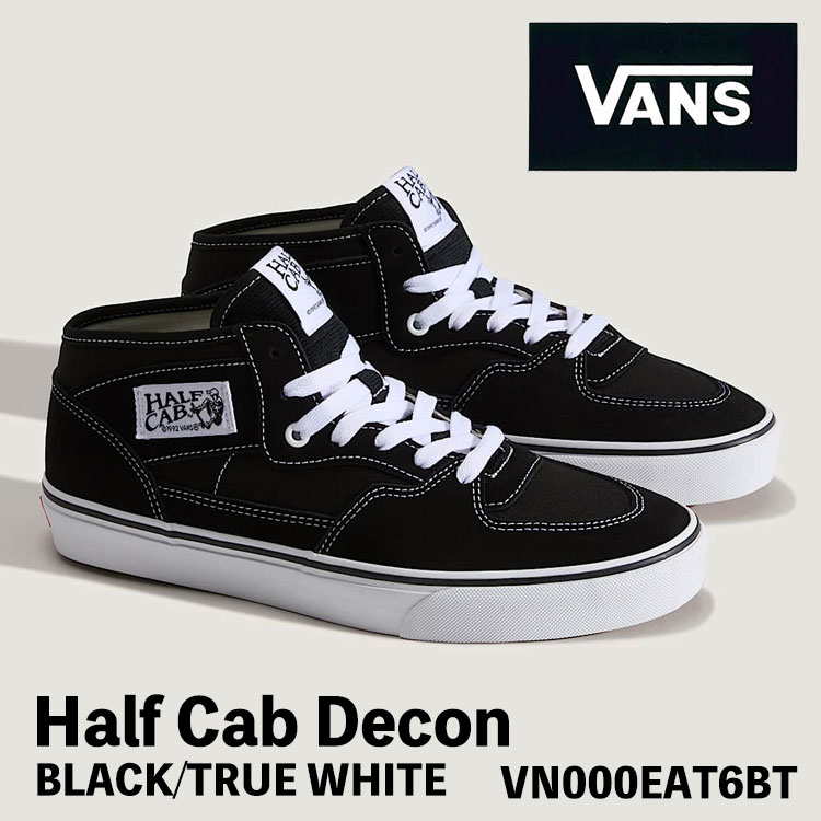 バンズ スニーカー VANS スニーカー VANS HALF CAB DECON ハーフキャブ デコン BLACK/TRUE WHITE VN000EAT6BT ブラック トゥルーホワイト ミッドカット シューズ|moremoa shop