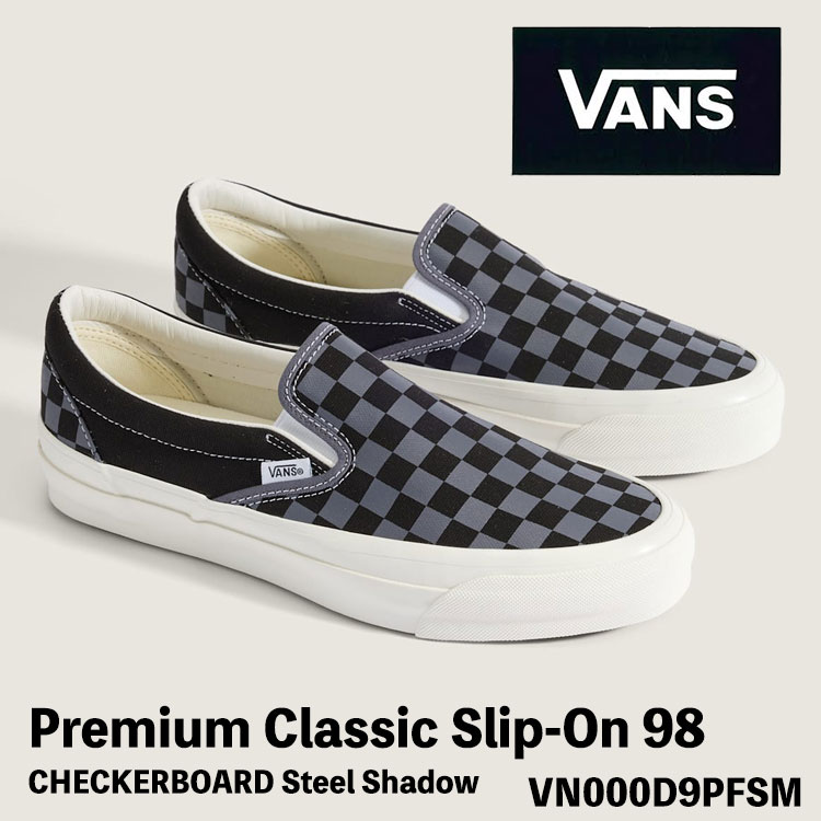 バンズ スリッポン スニーカー VANS スリッポン PREMIUM CLASSIC SLIP-ON 98 VN000D9PFSM CHECKERBOARD Steel Shadow 割り増し金 クラシックスリッポン チェッカーゲーム盤 スティールシャドゥ(黒いこと/薄墨色) シューズ