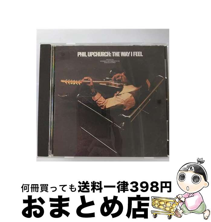 【中古】 ザ・ウェイ・アイ・フィール フィル・アップチャーチ / フィル・アップチャーチ / ユニバーサル ミュージック [CD]【宅配便出荷】｜もったいない本舗　おまとめ店