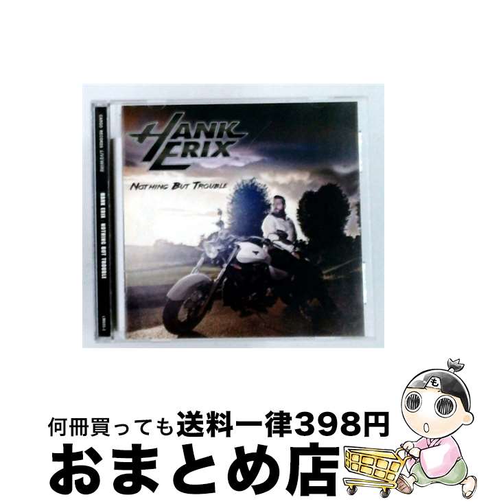 【中古】 Hank Erix / Nothing But Trouble 輸入盤 / HANK ERIX / LIVEW [CD]【宅配便出荷】｜もったいない本舗　おまとめ店