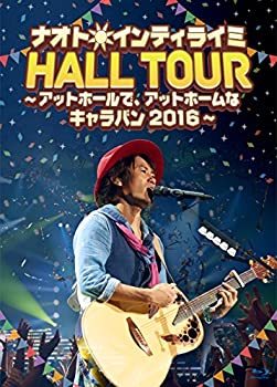 【中古-非常に良い】ナオト・インティライミ HALL TOUR ~アットホールで、アットホームなキャラバン2016~(初回限定盤)[Blu-ray]