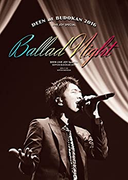 【中古-非常に良い】DEEN at 武道館 2016 LIVE JOY SPECIAL ~Ballad Night~(完全生産限定盤) [Blu-ray]