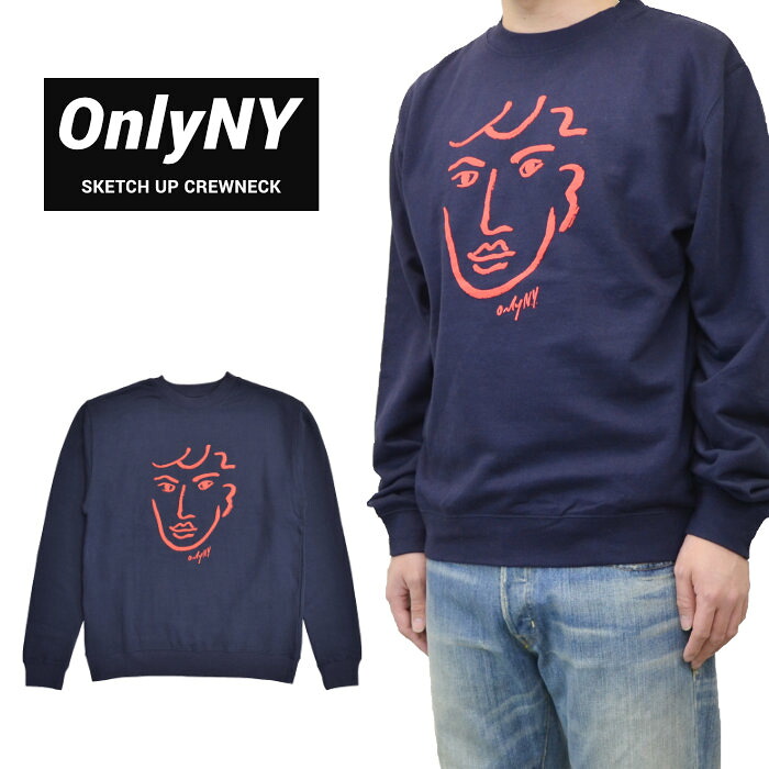 【割引クーポン配布中】 ONLY NY (オンリーニューヨーク) スウェット SKETCH UP CREWNECK トレーナー フリース メンズ S-XL ネイビー 【バーゲン】