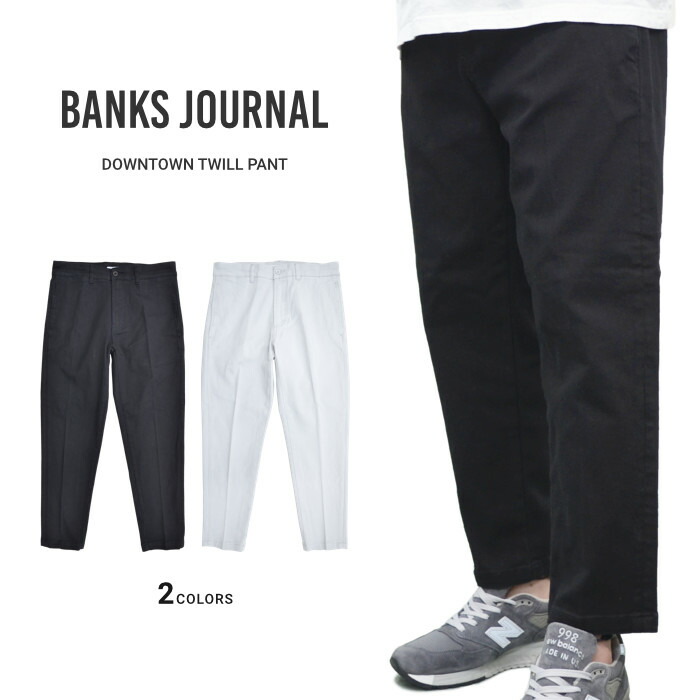 BANKS JOURNAL (バンクス ジャーナル) パンツ DOWNTOWN TWILL PANT ツイルパンツ ロングパンツ テーパード アンクル ブラック グレー PT0125