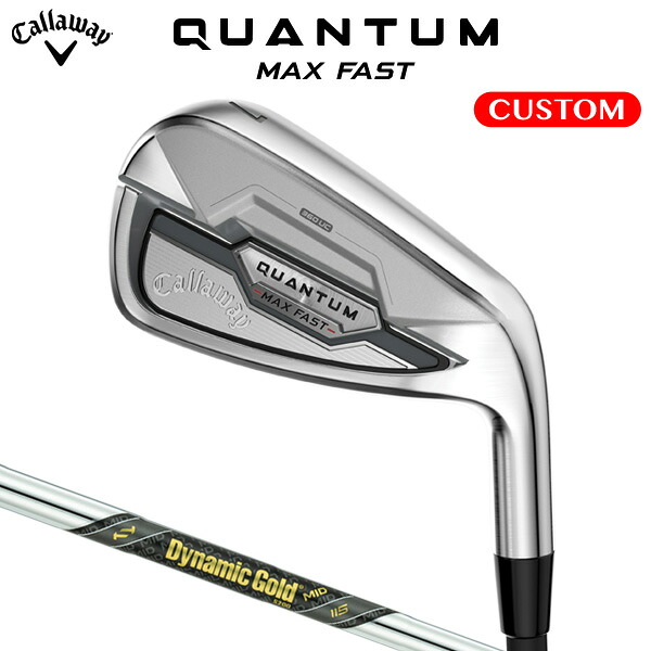 キャロウェイ QUANTUM MAX FAST アイアン 単品 Dynamic Gold MID 115 スチールシャフト（日本正規品） 【カスタムオーダー】 クアンタム｜南海ゴルフ店