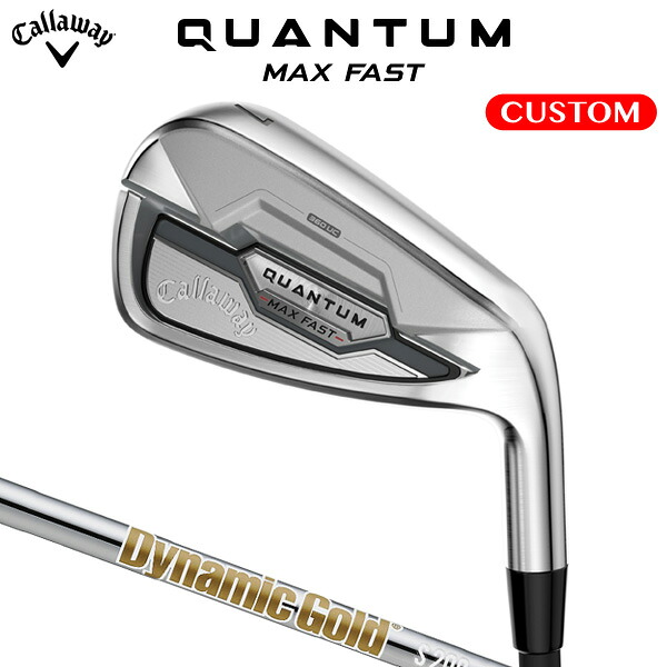 キャロウェイ QUANTUM MAX FAST アイアン 単品 Dynamic Gold HT スチールシャフト(日本正規品) 【カスタムオーダー】 クアンタム|南海ゴルフ店