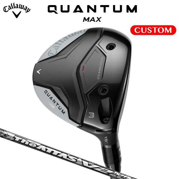 キャロウェイ QUANTUM MAX フェアウェイウッド The ATTAS V2 カーボンシャフト（日本正規品） 【カスタムオーダー】 クアンタム