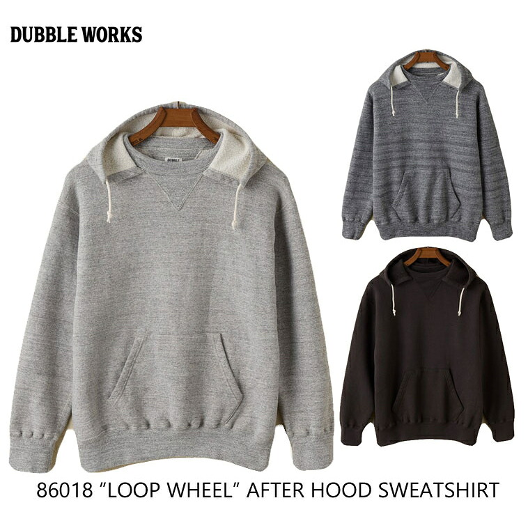 DUBBLE WORKS ダブルワークス lot.86018 "LOOP WHEEL” AFTER HOOD SWEATSHIRTS 吊り裏毛 スウェットパーカー ¥20,900|Natty store