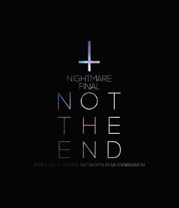 NIGHTMARE FINAL「NOT THE END」2016.11.23＠TOKYO METROPOLITAN GYMNASIUM[Blu-ray] [通常版] / NIGHTMARE