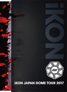 iKON JAPAN DOME TOUR 2017[Blu-ray] [2Blu-ray+2CD/初回生産限定版] / iKON｜ネオウィング 店