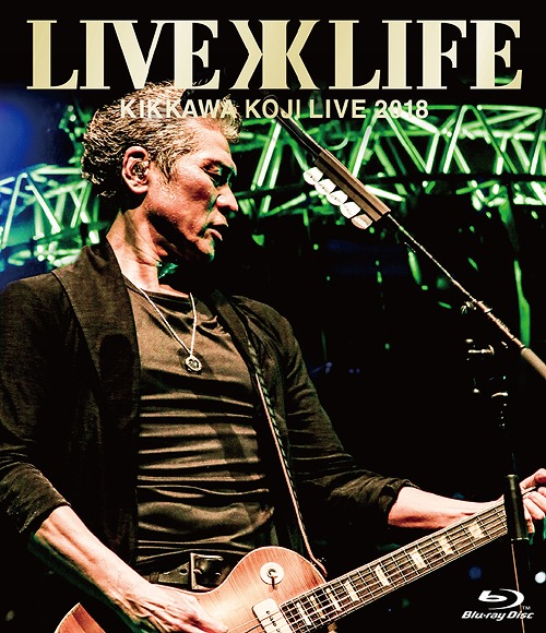 KIKKAWA KOJI LIVE 2018 Live is Life[Blu-ray] [通常版] / 吉川晃司
