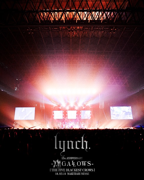 13th ANNIVERSARY -XIII GALLOWS- [THE FIVE BLACKEST CROWS] 18.03.11 MAKUHARI MESSE[Blu-ray] / lynch.