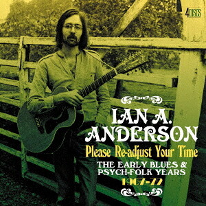 プリーズ・リアジャスト・ユア・タイム ～アーリー・ブルース&サイケ・フォーク・イヤーズ 1967-1972[CD] / イアン・A・アンダーソン