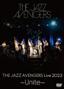 THE JAZZ AVENGERS LIVE 2023 ～Unite～[DVD] / THE JAZZ AVENGERS