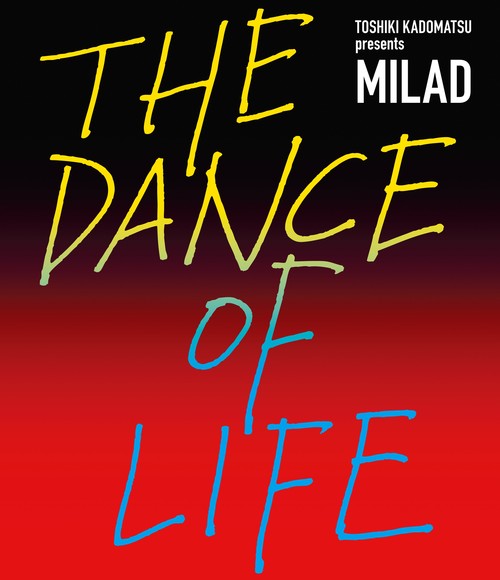 TOSHIKI KADOMATSU presents MILAD THE DANCE OF LIFE[Blu-ray] [初回生産限定盤] / 角松敏生