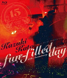Kazuki Kato 15th Anniversary Special Live ～fun-filled day～[Blu-ray] / 加藤和樹