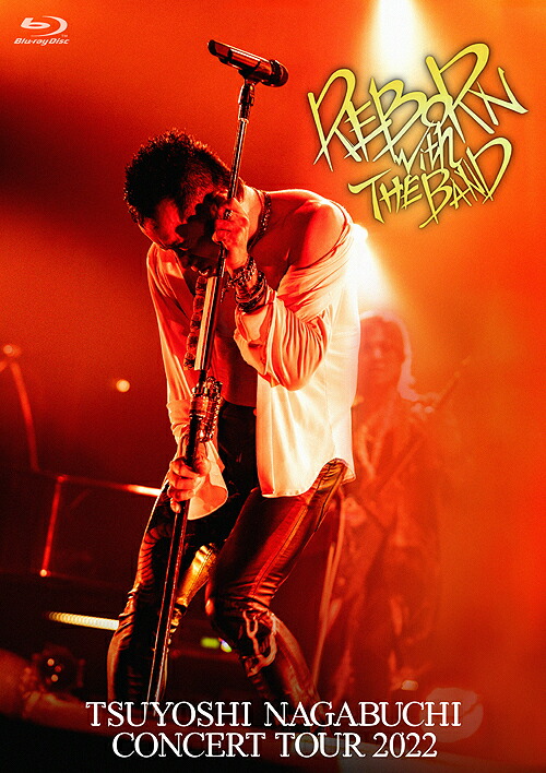 TSUYOSHI NAGABUCHI CONCERT TOUR 2022 REBORN with THE BAND[Blu-ray] / 長渕 剛