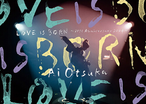 LOVE IS BORN ～21st Anniversary 2024～[Blu-ray] / 大塚愛