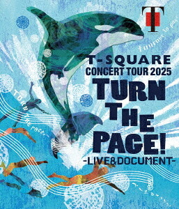 T-SQUARE CONCERT TOUR 2025 ”TURN THE PAGE!” - LIVE & DOCUMENT -[Blu-ray] [通常盤] / T-SQUARE