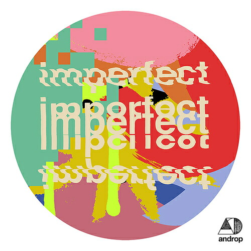 imperfect[CD] [CD+2Blu-ray/初回生産限定盤] / androp｜ネオウィング 店