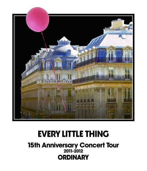 EVERY LITTLE THING 15th Anniversary Concert Tour 2011-2012 ORDINARY[Blu-ray] [Blu-ray] / Every Little Thing