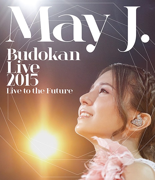 May J. Budokan Live 2015 ～Live to the Future～[Blu-ray] / May J.
