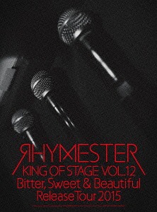 KING OF STAGE VOL.12 Bitter Sweet & Beautiful Release Tour 2015[Blu-ray] / RHYMESTER