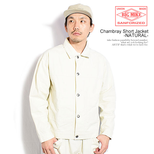 ビッグマイク BIG MIKE Chambray Short Jacket -NATURAL- 102616400 メンズ ジャケット ライトアウター シャンブレー生地 ショート丈 送料無料 ストリート 10,725円