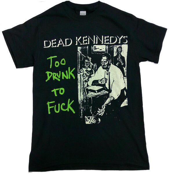 【DEAD KENNEDYS】デッドケネディーズ「TOO DRUNK TO FUCK UK」Tシャツ