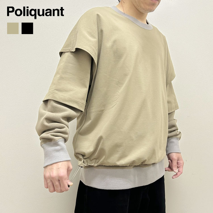 【ポイント10倍】POLIQUANT ポリクアント THE LAYERED L/S SWEATSHIRT 2502002【id】【p10】【c1000】【1000円OFFクーポン利用可】