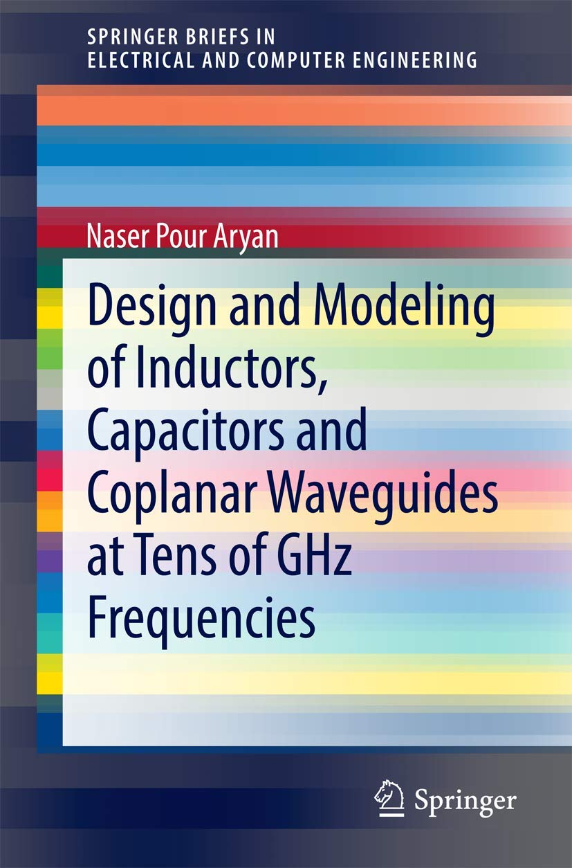 Design and Modeling of Inductors, Capacitors and Coplanar Waveguides at Tens of GHz Frequencies (SpringerBriefs インチ Electrical and Computer Engineering)