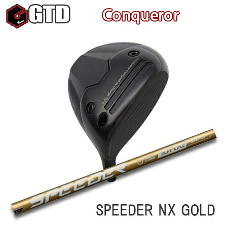 GTD Conqueror Driver + SPEEDER NX GOLD【カスタム購入注文】